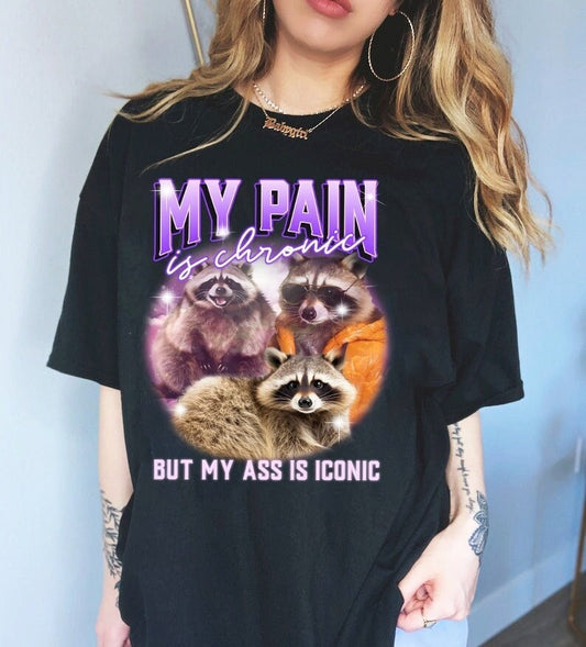 My pain is chronic but my ass is iconic shirt