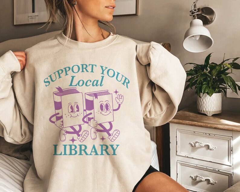 Support your local library sweatshirt