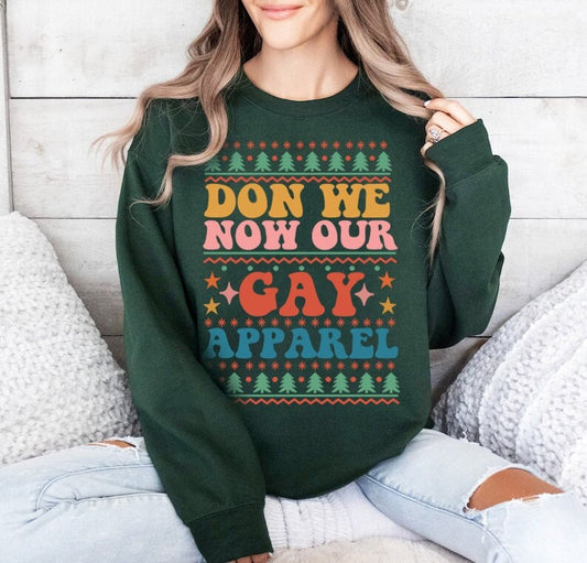 don we now our gay appareal sweatshirt