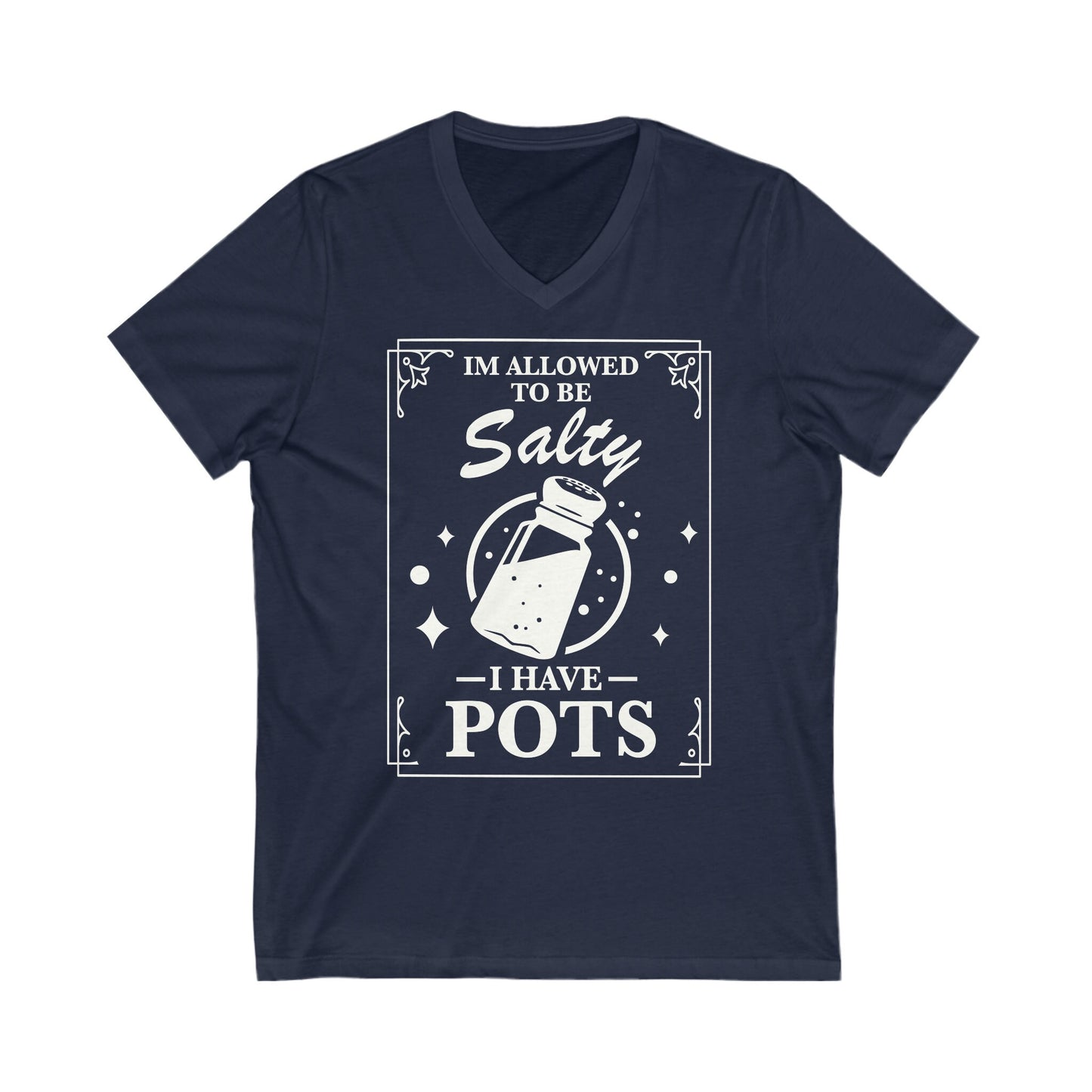 I'm allowed to be salty i have POTS V-neck shirt