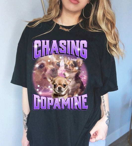 Chasing Dopamine shirt