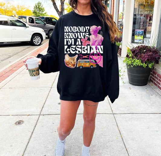 Nobody knows i'm a lesbian sweatshirt