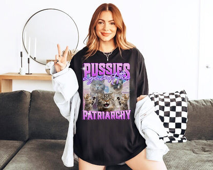 Pussies against the patriarchy shirt