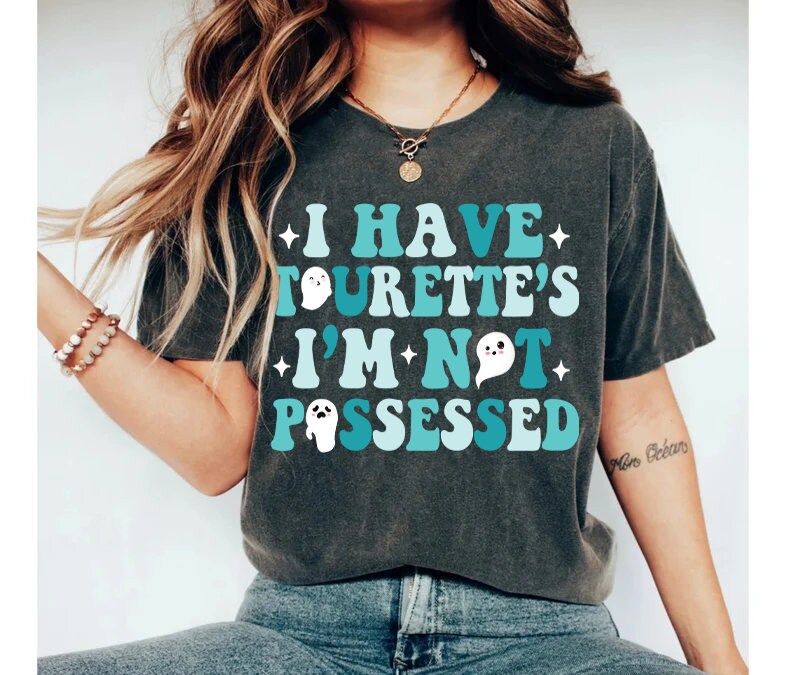 I have tourette's i'm not possessed shirt