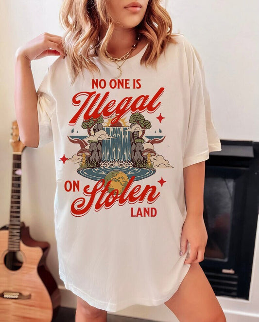 No one is illegal on stolen land shirt