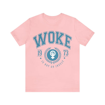 Woke is not an insult shirt