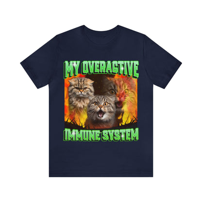 My overactive immune system shirt