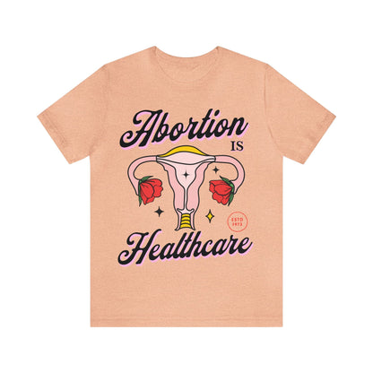 Abortion is healthcare shirt