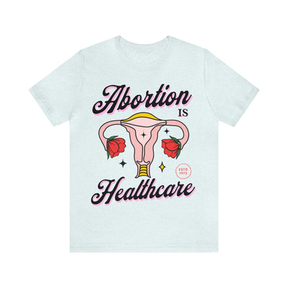 Abortion is healthcare shirt