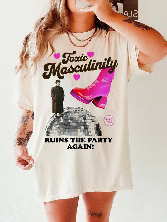 Toxic masculinity ruins the party again shirt