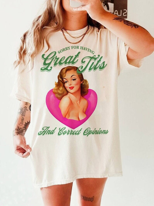 Sorry for having great tits and correct opinions shirt