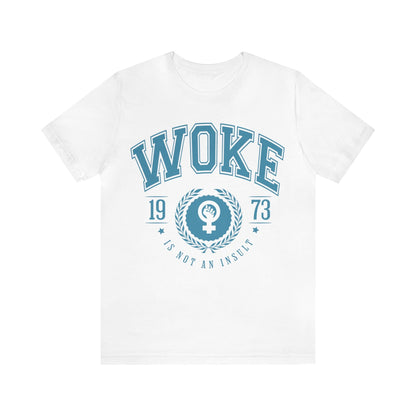 Woke is not an insult shirt
