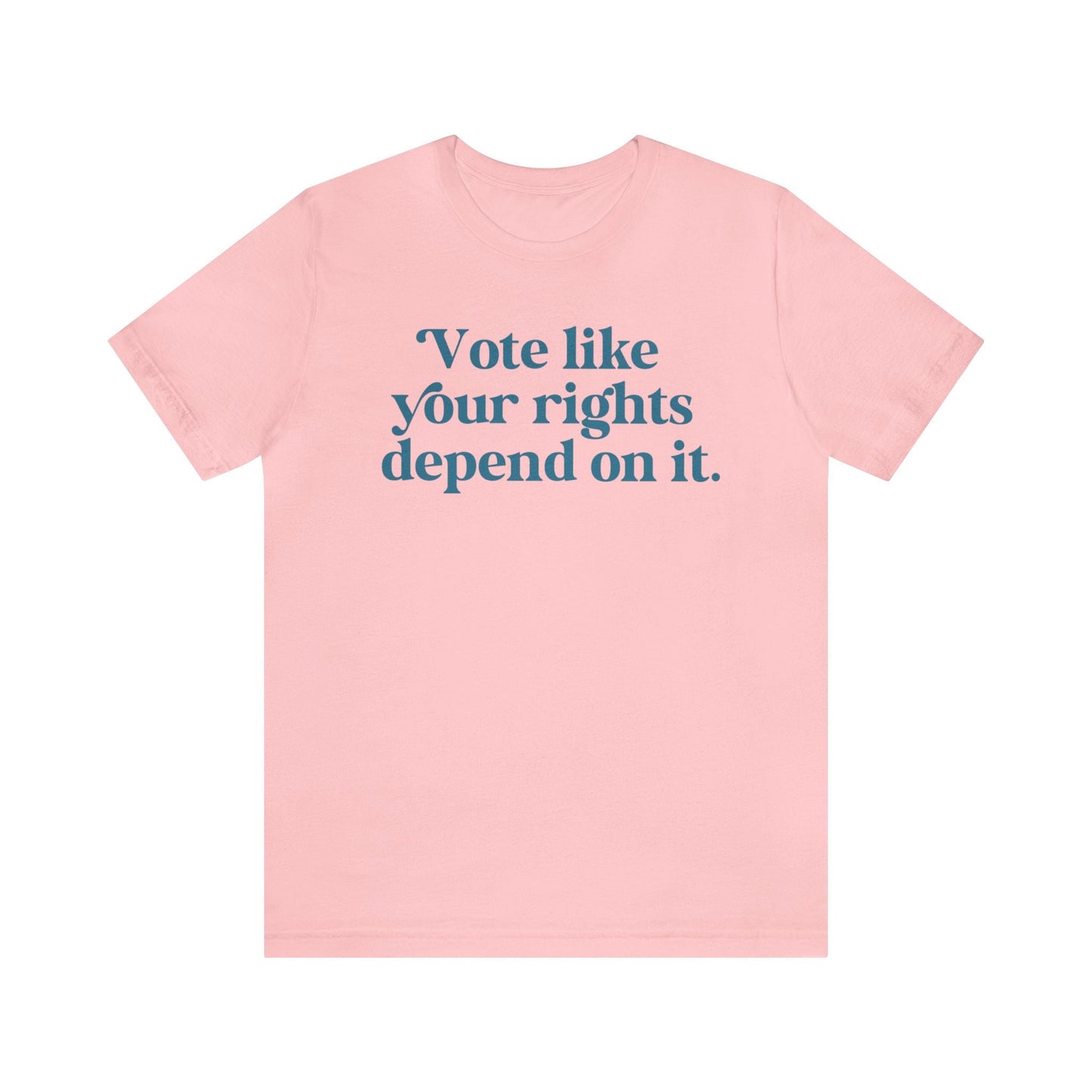 Vote like your rights depend on it shirt