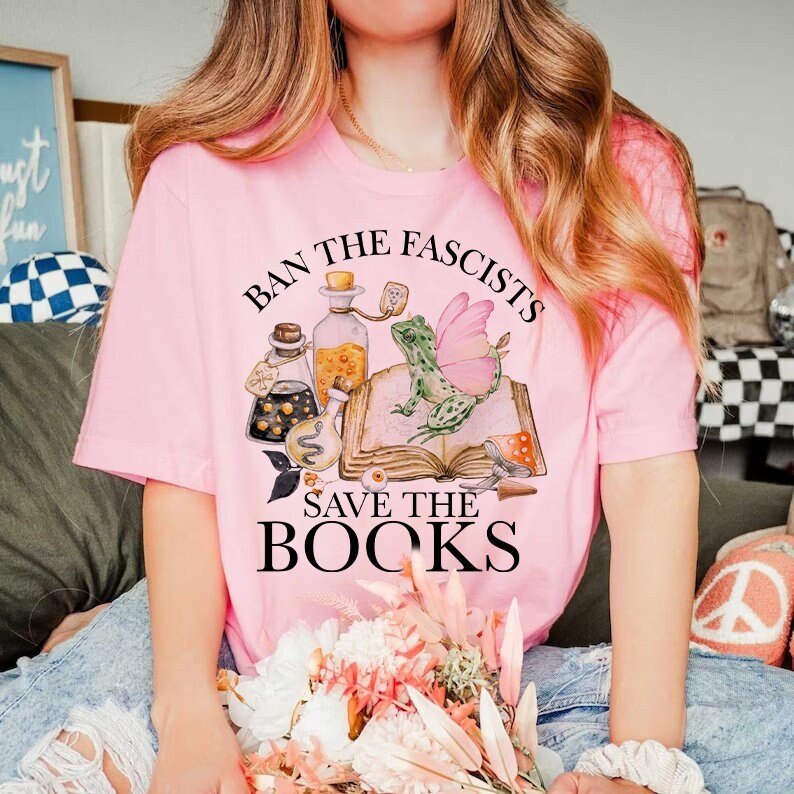 Ban the fascists save the books shirt