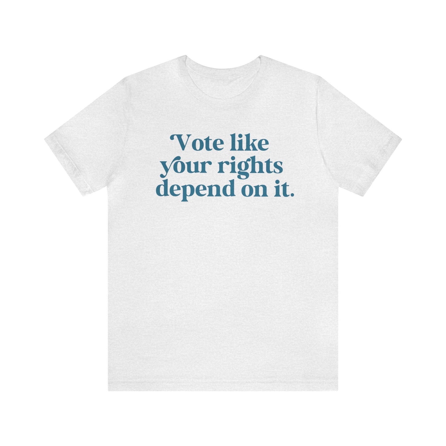 Vote like your rights depend on it shirt