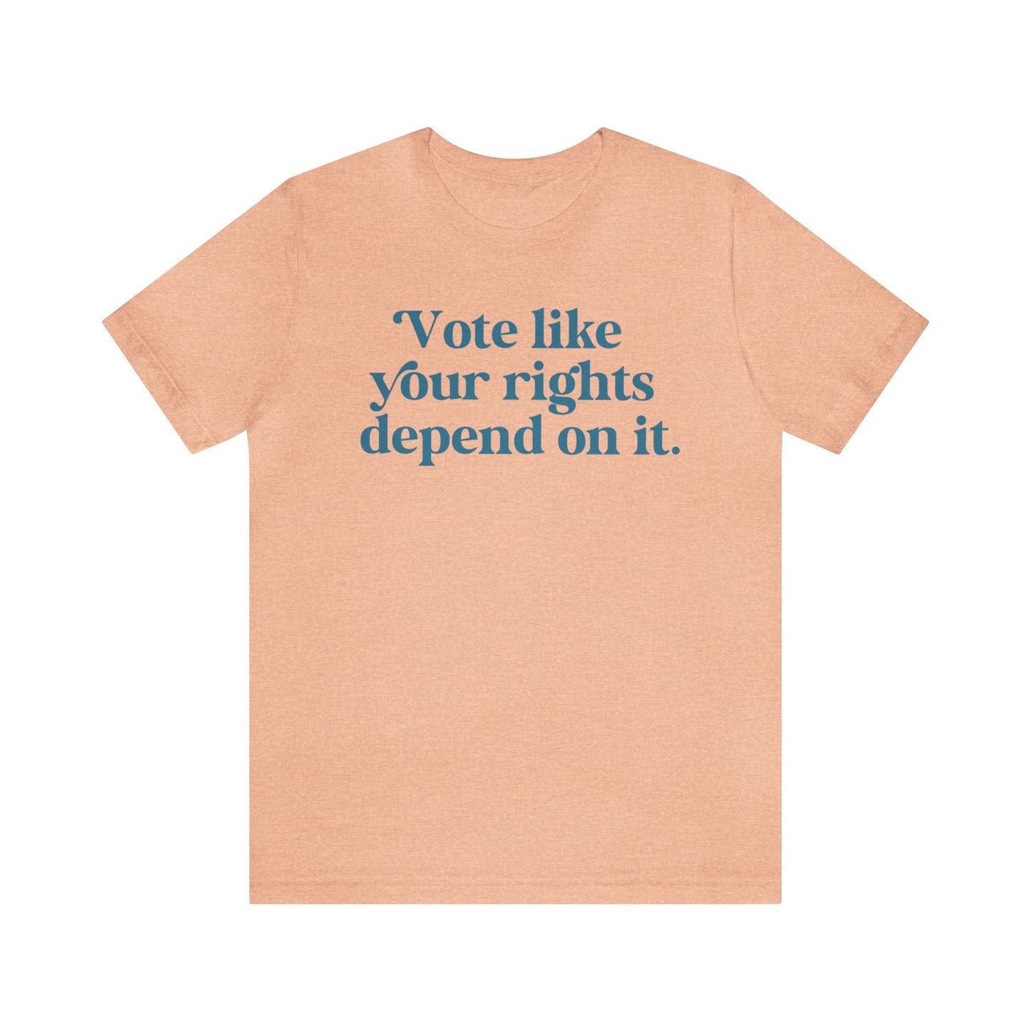 Vote like your rights depend on it shirt