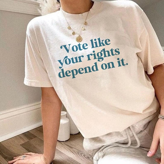 Vote like your rights depend on it shirt