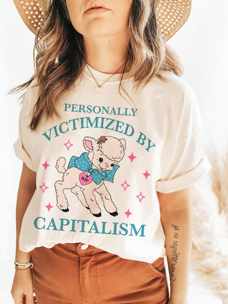 Personally victimized by capitalism shirt