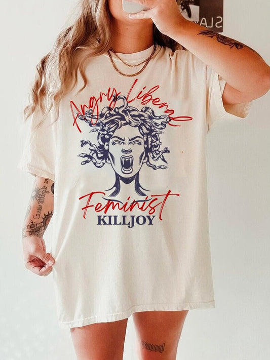 Angry liberal feminist killjoy shirt