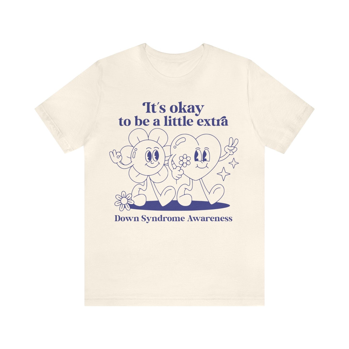 It's okay to be a little extra - down syndrome shirt