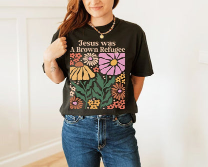 Jesus was a brown refugee shirt