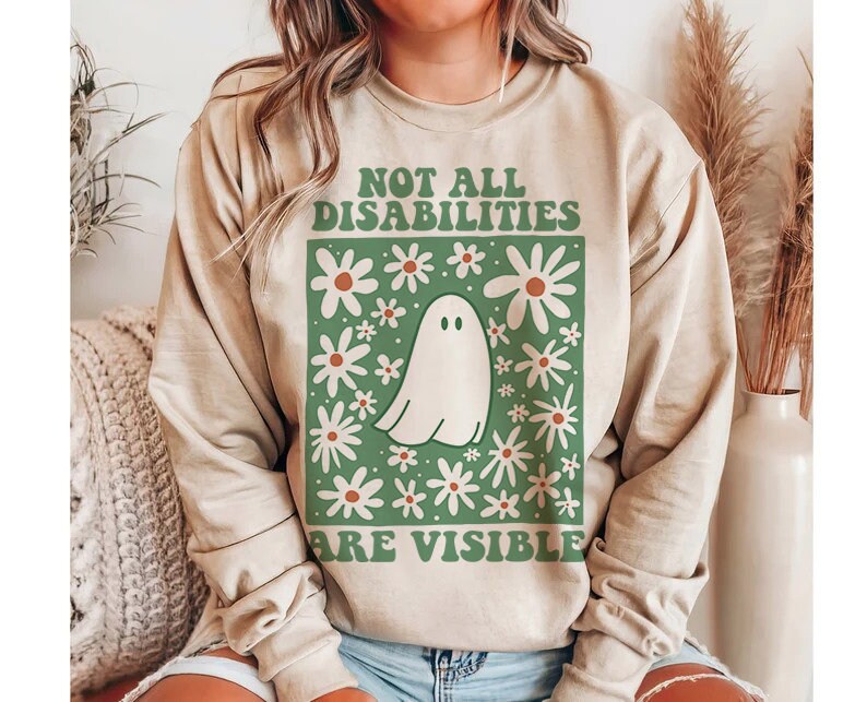 Not all disabilities are visible sweatshirt