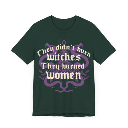 They didnt burn witches they burned women | feminist witch | leftist | roe v wade shirt | my body my choice | burn the patriarchy | democrat