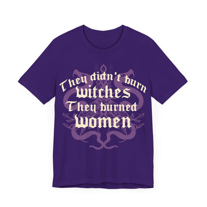 They didnt burn witches they burned women | feminist witch | leftist | roe v wade shirt | my body my choice | burn the patriarchy | democrat