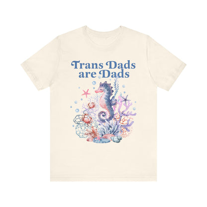 Trans dads are dads | trans rights are human rights | trans man pride | father's day gift trans dad | trans ftm | seahorse dad | trans lives