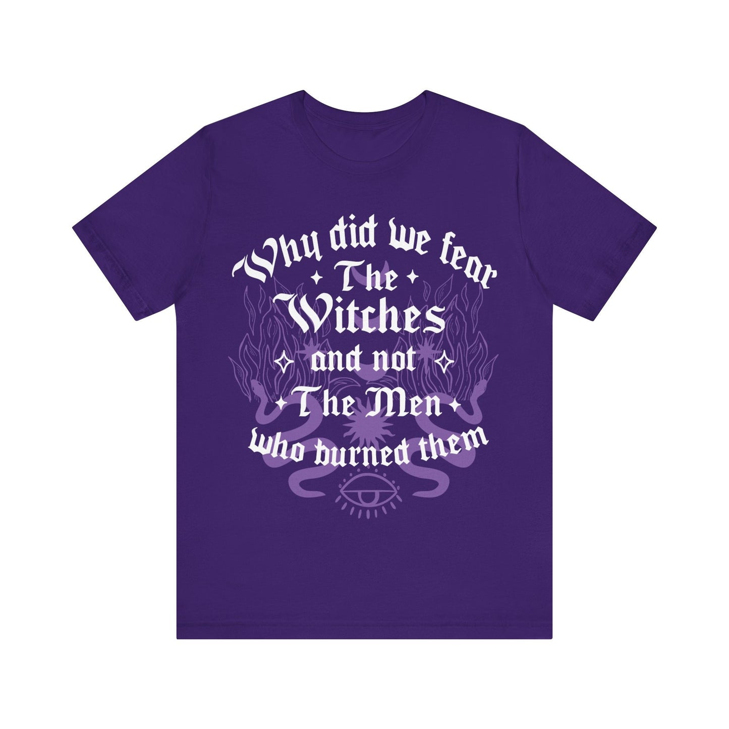 Why did we fear witches and not the men who burned them | burn the patriarchy | smash the patriarchy | feminist icon tee | social democrat