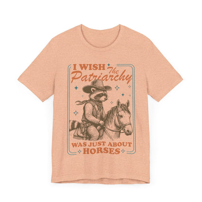 I wish the patriarchy was just about horses | burn the patriarchy | smash the patriarchy | femnist icon tee | leftist | social democrat |