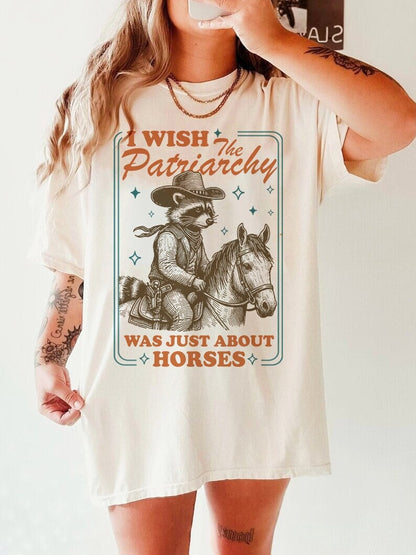 I wish the patriarchy was just about horses | burn the patriarchy | smash the patriarchy | femnist icon tee | leftist | social democrat |