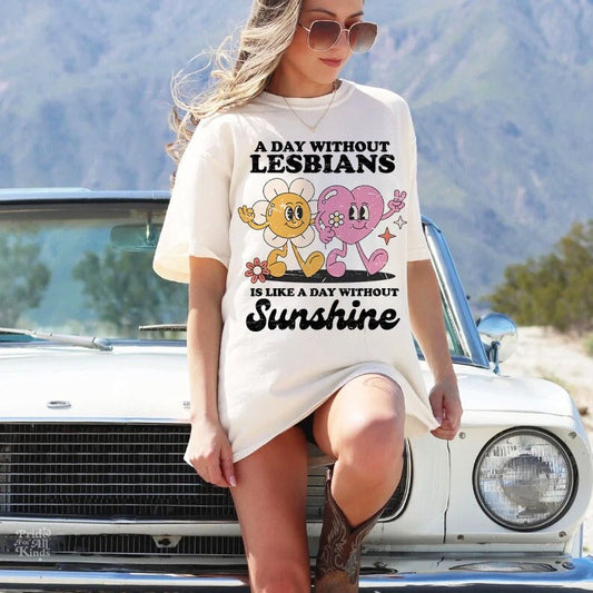 A day without lesbians is like a day without sunshine shirt | funny lesbian shirt | retro lesbian shirt | femme | butch | sapphic shirt |