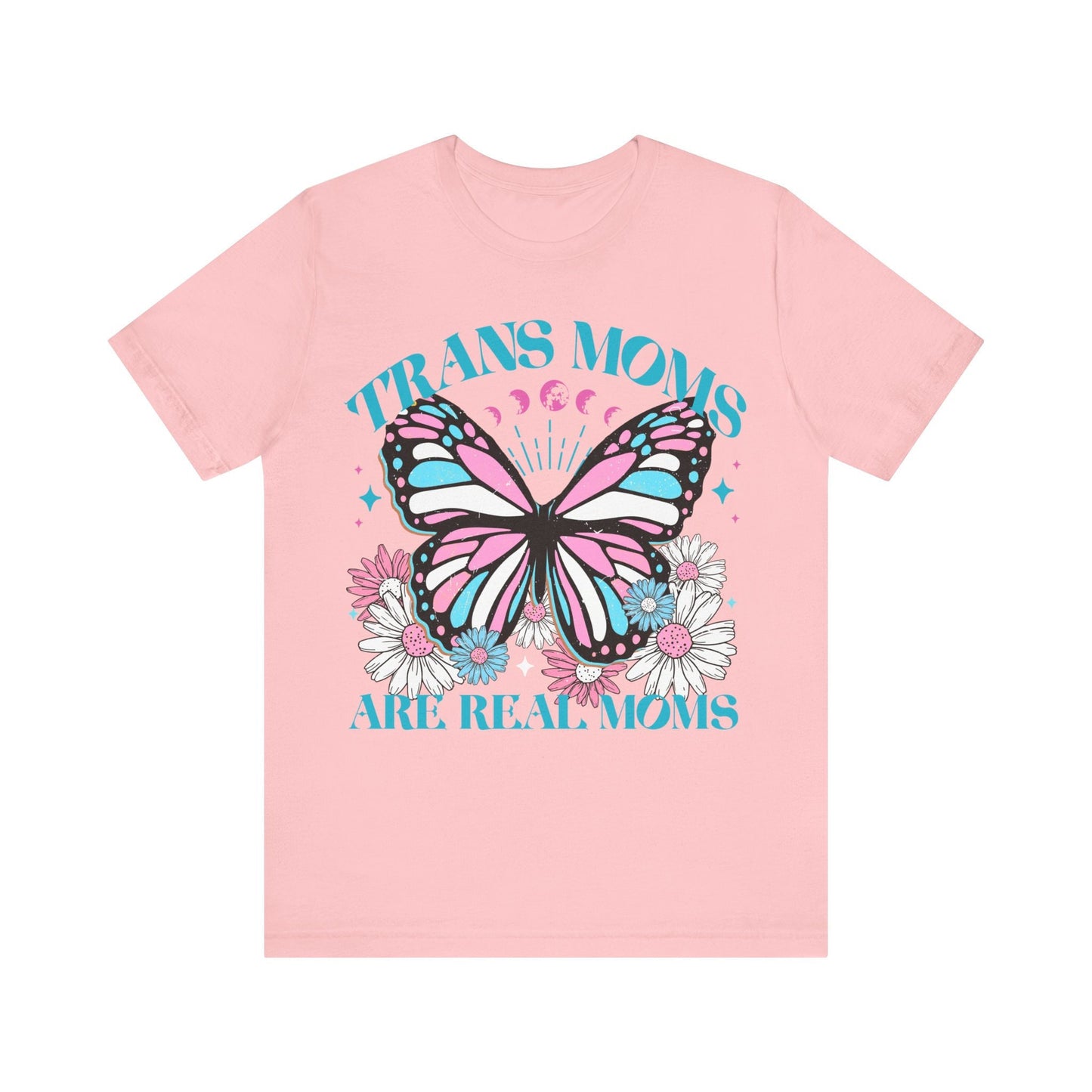 Trans moms are real moms | trans mothers | mothers day gift for trans mom | trans rights are human rights | transgender mtf | trans lives