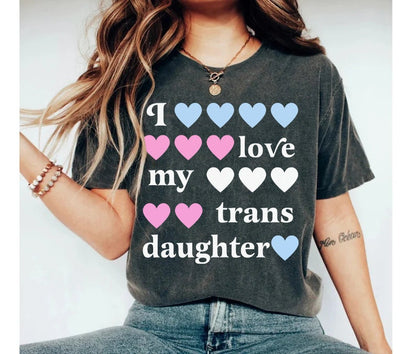 i love my trans daughter | transgender ally | transgender mtf clothing | trans parent | trans girl | trans youth | trans kids |transitioning