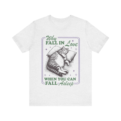 Why fall in love when you can fall asleep | aroace | aromantic | asexual shirt | asexual clothing | asexual pride gifts | ace pride | funny