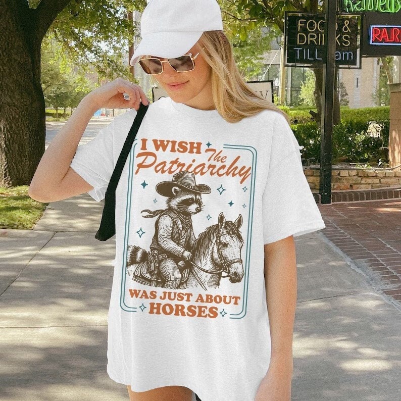 I wish the patriarchy was just about horses | burn the patriarchy | smash the patriarchy | femnist icon tee | leftist | social democrat |