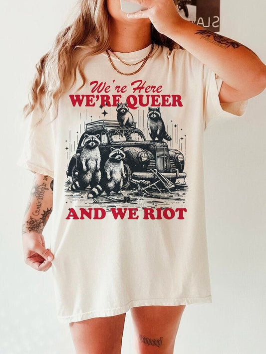 We're here we're queer and we riot | queer riot | pride merch | cool queer shit | funny lesbian shirt |  bi pride shirt | agender | aroace