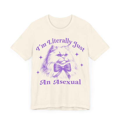 I'm literally just an asexual | asexual | asexual clothing | asexual shirt | asexual pride | aroace | cool queer shirt | asexual gift | lgbt