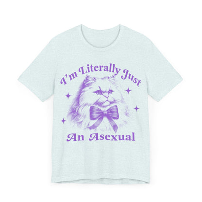 I'm literally just an asexual | asexual | asexual clothing | asexual shirt | asexual pride | aroace | cool queer shirt | asexual gift | lgbt
