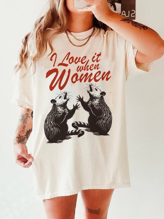 I love it when women shirt | funny lesbian shirt | pan pride | bi clothing | possum shirt | queer punk | sapphic shirt | trans girl | queer