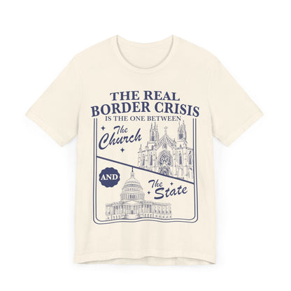 The real border crisis is between the church and the state | immigration | leftist shirt | religious trauma | country not a chuch | abortion