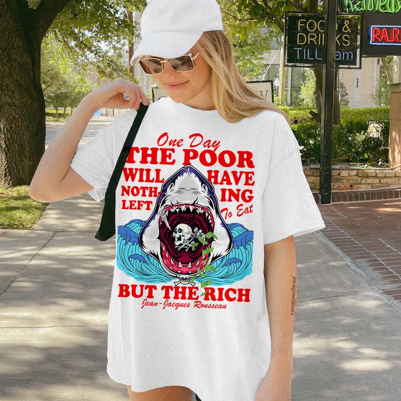One day the poor will have nothing left to eat but the rich | leftist | anti capitalism | burn the patriarchy | social democrat | feminist