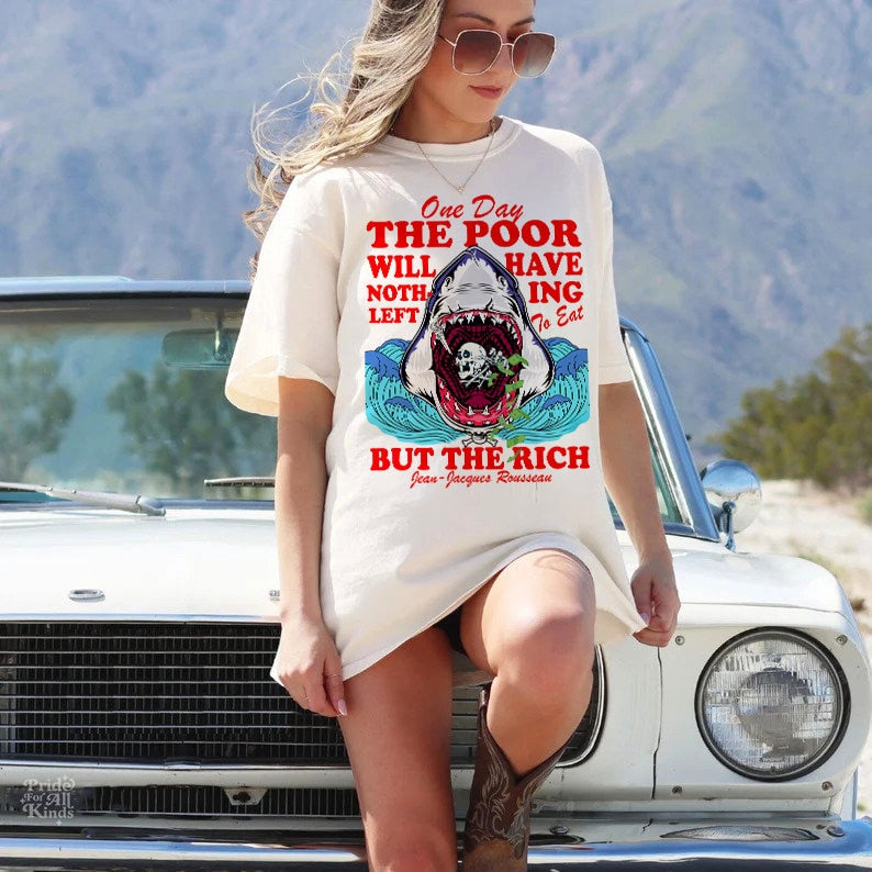 One day the poor will have nothing left to eat but the rich | leftist | anti capitalism | burn the patriarchy | social democrat | feminist