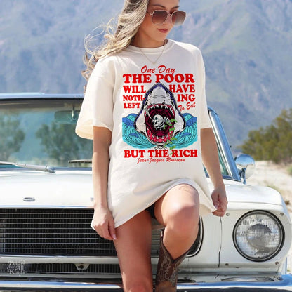One day the poor will have nothing left to eat but the rich | leftist | anti capitalism | burn the patriarchy | social democrat | feminist