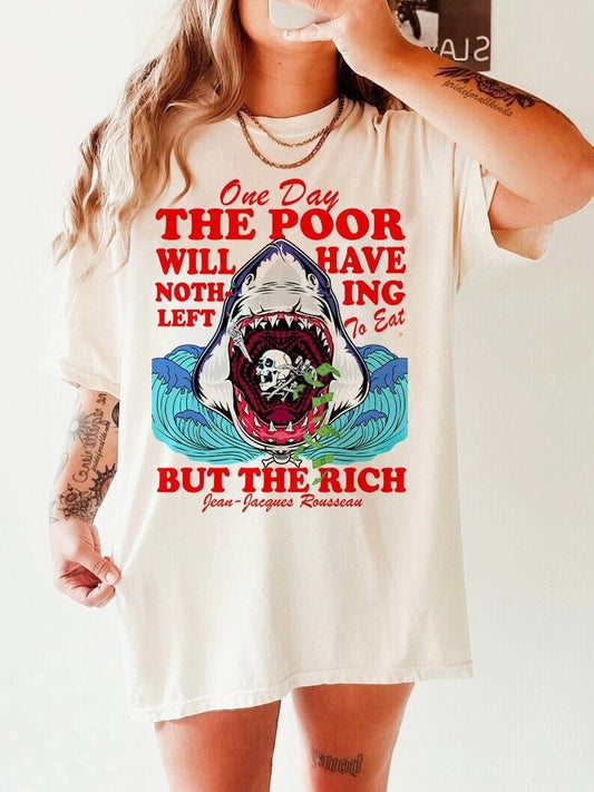 One day the poor will have nothing left to eat but the rich | leftist | anti capitalism | burn the patriarchy | social democrat | feminist