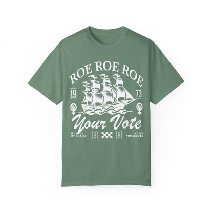 Roe roe roe your vote | roevember | Comfort Colors | roe v wade shirt | pro roe v wade election tshirts | suffragette | bans off our bodies