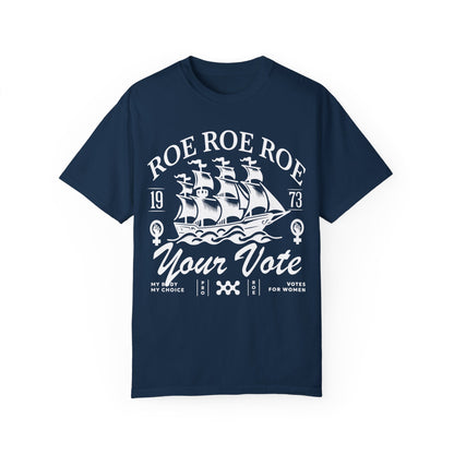 Roe roe roe your vote | roevember | Comfort Colors | roe v wade shirt | pro roe v wade election tshirts | suffragette | bans off our bodies