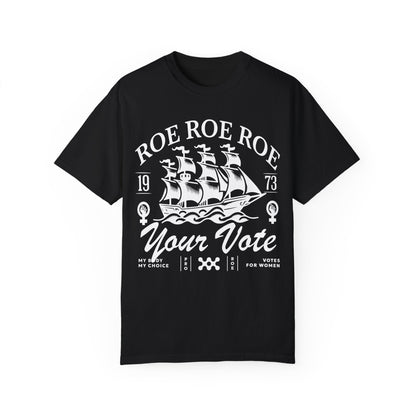 Roe roe roe your vote | roevember | Comfort Colors | roe v wade shirt | pro roe v wade election tshirts | suffragette | bans off our bodies