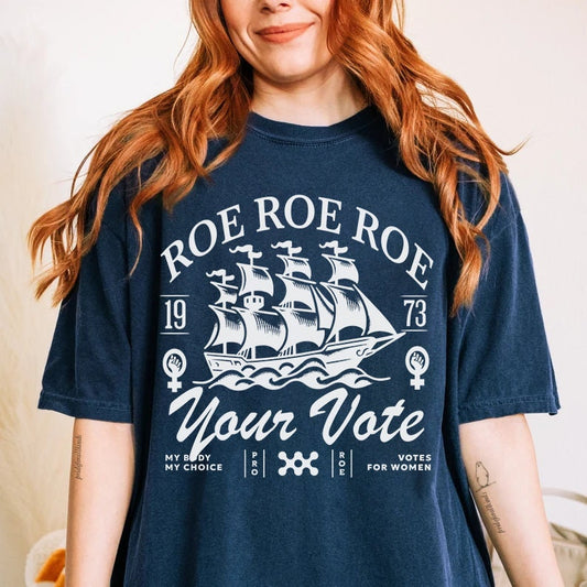 Roe roe roe your vote | roevember | Comfort Colors | roe v wade shirt | pro roe v wade election tshirts | suffragette | bans off our bodies